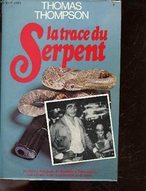 Seller image for La trace du serpent - de paris a bangkok, de marseille a katmandou, une odyssee vraie de seduction et de mort for sale by Le-Livre