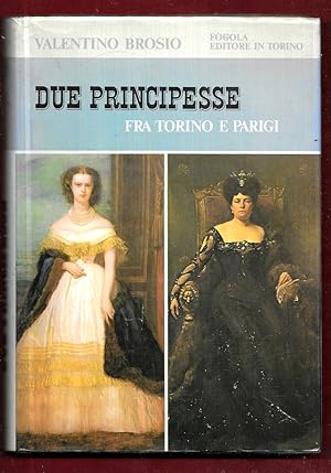 Bild des Verkufers fr Due principesse fra Torino e Parigi zum Verkauf von Libreria Oltre il Catalogo