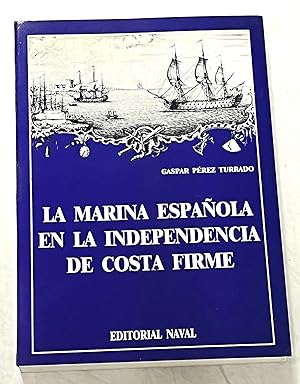 LA MARINA ESPAÑOLA EN LA INDEPENDENCIA DE COSTA FIRME