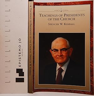 Teachings of Presidents of the Church: Spencer W. Kimball