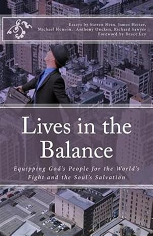 Image du vendeur pour Lives in the Balance : Equipping God's People for the World's Fight and the Soul's Salvation mis en vente par GreatBookPricesUK
