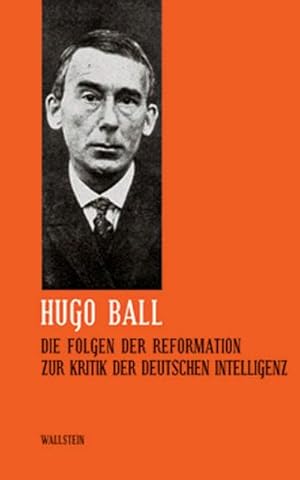 Bild des Verkufers fr Hugo Ball: Smtliche Werke und Brief. Band 5: Die Folgen der Reformation. Zur Kritik der deutschen Intelligenz (Smtliche Werke und Briefe) zum Verkauf von Che & Chandler Versandbuchhandlung