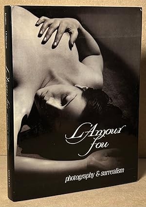 Imagen del vendedor de L'Amour Fou _ Photography & Surrealism a la venta por San Francisco Book Company