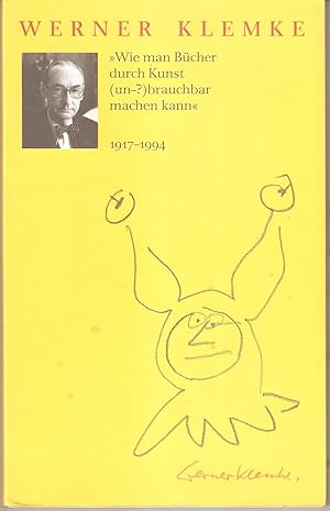 Wie man Bücher durch Kunst (un-?)brauchbar machen kann» 1917 - 1994 (Sonderausgabe für die Pirckh...