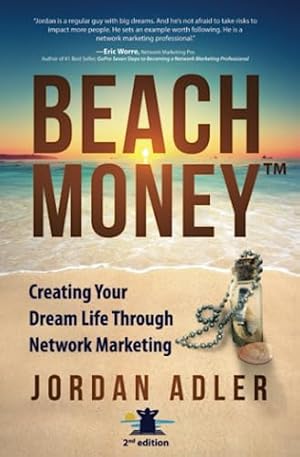 Immagine del venditore per Beach Money: Creating Your Dream Life Through Network Marketing venduto da -OnTimeBooks-