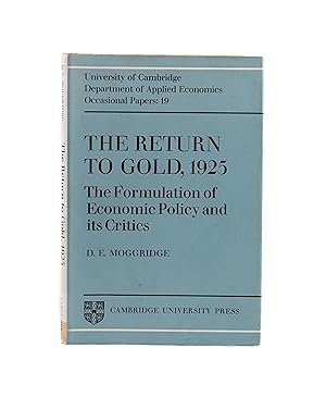 Seller image for The Return to Gold, 1925. The Formulation of Economic Policy and its Critics for sale by Maggs Bros. Ltd ABA, ILAB, PBFA, BA