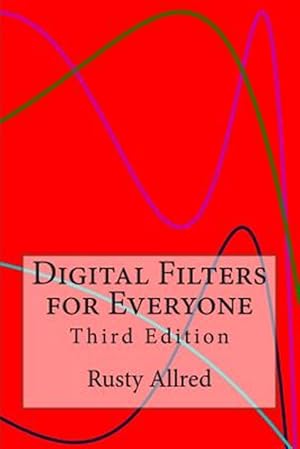 Image du vendeur pour Digital Filters for Everyone: Third Edition mis en vente par GreatBookPricesUK