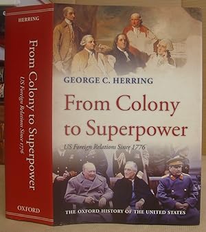 From Colony To Superpower - US Foreign Relations Since 1776 [ Oxford History Of The United States...
