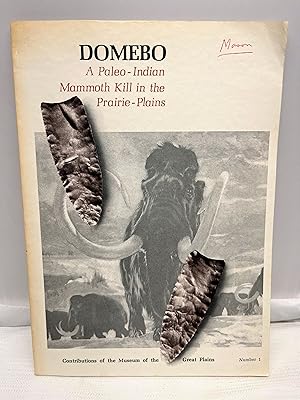 Domebo: A Paleo-Indian Mammoth Kill in the Prairie-Plains.