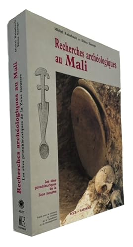 Recherches Archeologiques au Mali: prospections et inventaire, fouilles et etudes analytiques en ...