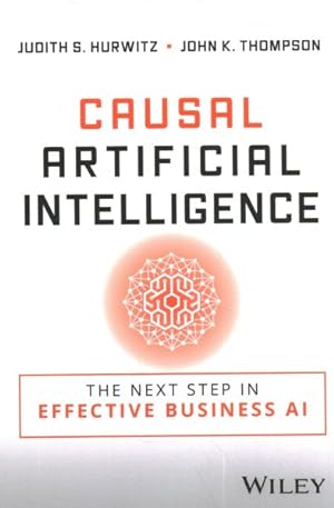 Immagine del venditore per Causal Artificial Intelligence : The Next Step in Effective, Efficient, and Practical Ai venduto da GreatBookPrices