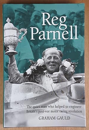 Image du vendeur pour Reg Parnell. The quiet man who helped to engineer Britain's post-war motor racing revolution. mis en vente par Richard Sharp