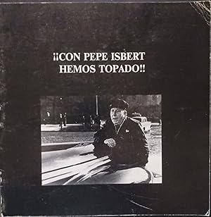 ¡¡CON PEPE ISBERT HEMOS TOPADO!!