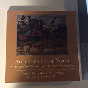 Seller image for Alligators of the North. The Story of the West & Peachey Steam Warping Tugs for sale by 2Wakefield