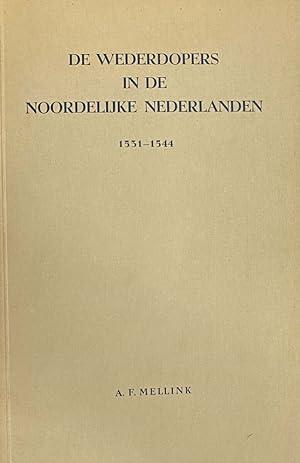 Bild des Verkufers fr De wederdopers in de noordelijke Nederlanden 1531-1544 zum Verkauf von Antiquariaat Schot