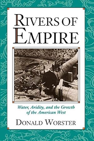 Bild des Verkufers fr Rivers of Empire: Water, Aridity, and the Growth of the American West zum Verkauf von -OnTimeBooks-
