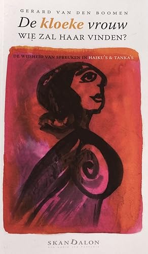 Bild des Verkufers fr De kloeke vrouw, wie zal haar vinden? De wijsheid van Spreuken in haiku's en tanka's zum Verkauf von Antiquariaat Schot