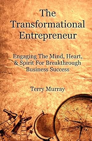 Image du vendeur pour The Transformational Entrepreneur: Igniting The Mind, Heart, & Spirit For Breakthrough Business Success mis en vente par -OnTimeBooks-