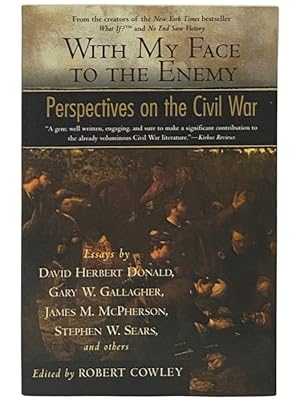 Bild des Verkufers fr With My Face to the Enemy: Perspectives on the Civil War zum Verkauf von Yesterday's Muse, ABAA, ILAB, IOBA