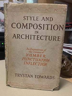 Seller image for Edwards Trystan Style And Composition In Architecture - An Exposition Of The Canons Of Number, Punctuation And Inflection for sale by Cotswold Rare Books