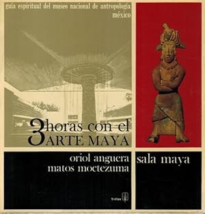 Tres horas con el arte maya: Sala maya. Guía espiritual del Museo Nacional de Antropología - México.