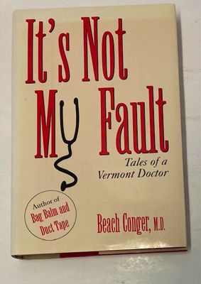 Seller image for It's Not My Fault: Tales of a Vermont Doctor for sale by Monroe Street Books