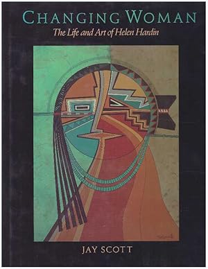 CHANGING WOMAN; The Life and Art of Helen Hardin