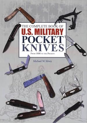 The Complete Book of US Military Pocket Knives From 1800 to the Present