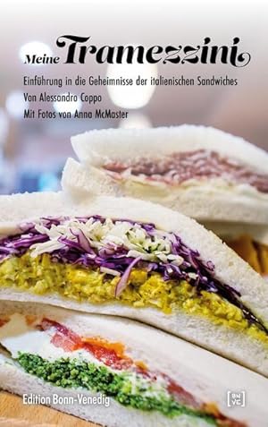 Meine Tramezzini : Einführung in die Geheimnisse der italienischen Sandwiches
