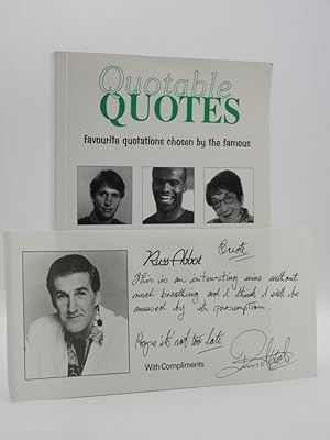 Quotable Quotes: Favourite quotations chosen by the famous [SIGNED]