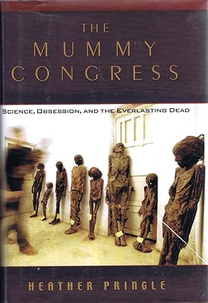 Seller image for The Mummy Congress: Science, Obsession, and the Everlasting Dead for sale by Round Table Books, LLC