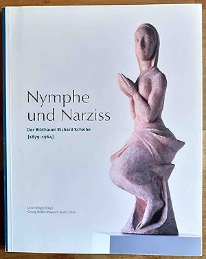 Nymphe und Narziss : der Bildhauer Richard Scheibe ; (1879 - 1964)