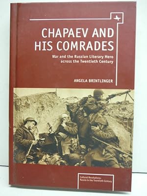 Image du vendeur pour Chapaev and his Comrades: War and the Russian Literary Hero Across the Twentieth Century (Cultural Revolutions: Russia in the Twentieth Century) mis en vente par Imperial Books and Collectibles