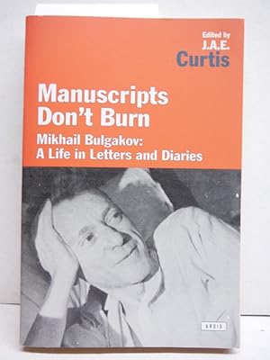 Seller image for Manuscripts Don't Burn: Mikhail Bulgakov A Life in Letters and Diaries for sale by Imperial Books and Collectibles