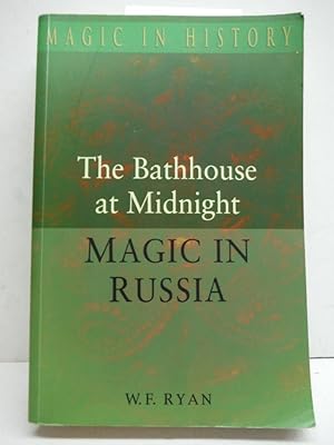The Bathhouse at Midnight: An Historical Survey of Magic and Divination in Russia (Magic in History)