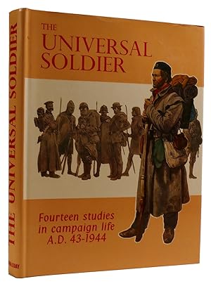 Image du vendeur pour THE UNIVERSAL SOLDIER: FOURTEEN STUDIES IN CAMPAIGN LIFE A.D. 43-1944 mis en vente par Rare Book Cellar