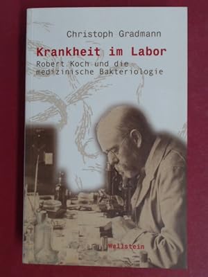 Bild des Verkufers fr Krankheit im Labor. Robert Koch und die medizinische Bakteriologie. Aus der Reihe "Wissenschaftsgeschichte". zum Verkauf von Wissenschaftliches Antiquariat Zorn