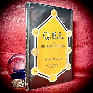 Q.B.L. OR THE BRIDE'S RECEPTION: A SHORT QABBALISTIC TREATISE ON THE NATURE AND USE OF THE TREE O...