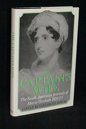 Imagen del vendedor de The Captain's Wife: The South American Journals of Maria Graham 1821-23 a la venta por Books by White/Walnut Valley Books