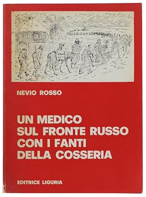 UN MEDICO SUL FRONTE RUSSO CON I FANTI DELLA COSSERIA.: