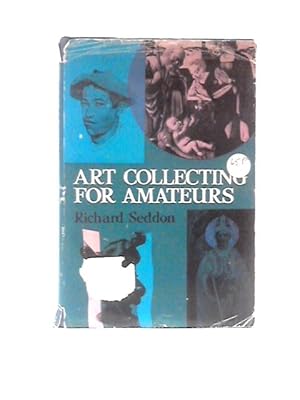 Bild des Verkufers fr Art Collecting for Amateurs zum Verkauf von World of Rare Books