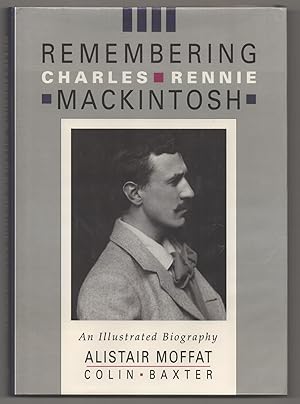 Bild des Verkufers fr Remembering Charles Rennie Mackintosh: An Illustrated Biography zum Verkauf von Jeff Hirsch Books, ABAA