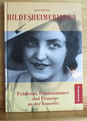 Seller image for Hildesheimerinnen : Fruleins, Frauenzimmer und Frauen an der Innerste. [Fotos: Ewald Breloer] for sale by Versandantiquariat Gebraucht und Selten