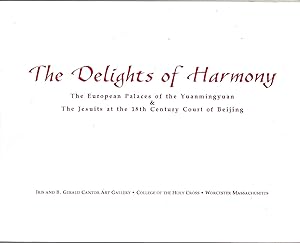 The Delights of Harmony the European Palaces of the Yuanmingyuan