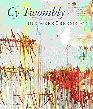 Image du vendeur pour Cy Twombly. Die Werkbersicht. mis en vente par Antiquariat Bernhardt