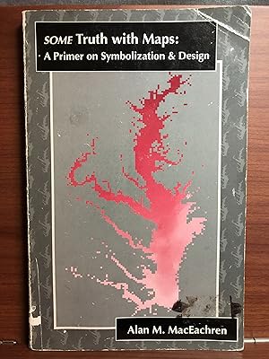 Seller image for Some Truth With Maps: A Primer on Symbolization and Design (RESOURCE PUBLICATIONS IN GEOGRAPHY) for sale by Rosario Beach Rare Books