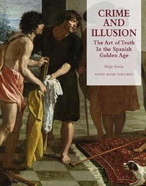 Seller image for Crime and Illusion. The Art of Truth in the Spanish Golden Age for sale by Libreria Studio Bosazzi