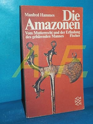 Seller image for Die Amazonen : vom Mutterrecht u.d. Erfindung d. gebrenden Mannes. Fischer-Taschenbcher 3043 for sale by Antiquarische Fundgrube e.U.