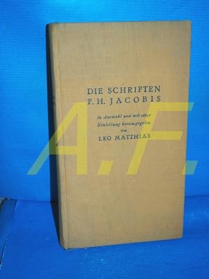 Seller image for Die Schriften Friedrich Heinrich Jacobis. In Auswahl und mit einer Einleitung herausgegeben von Leo Matthias for sale by Antiquarische Fundgrube e.U.