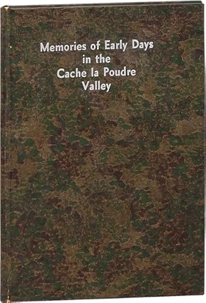Memories of Early Days in the Cache la Poudre Valley